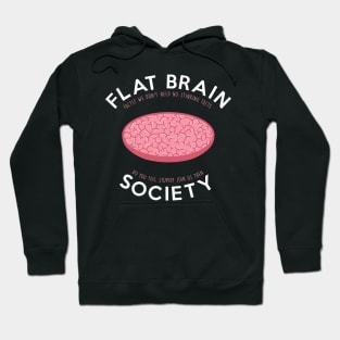 Flat brain society Hoodie